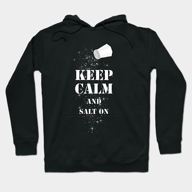 Keep Calm and Salt on Hoodie by Astrablink7